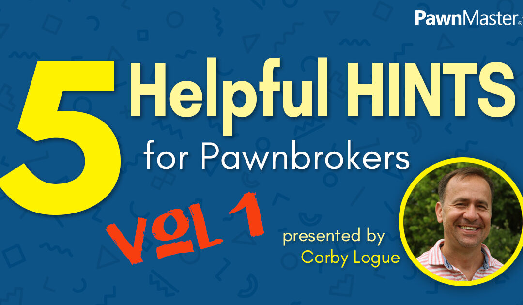 5 Helpful Hints for Pawnbrokers – Volume 1