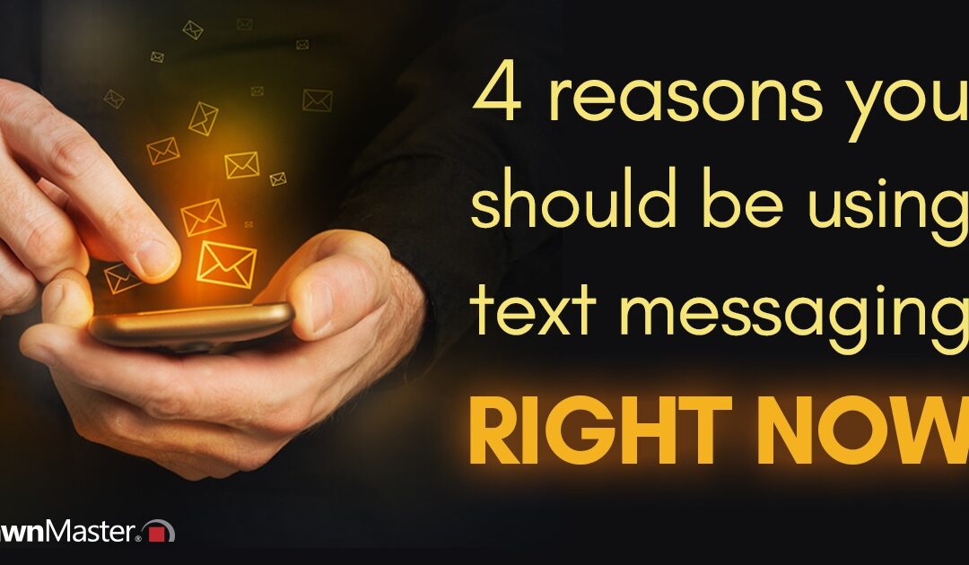 4 Reasons You Should be Using Text Messaging Right Now