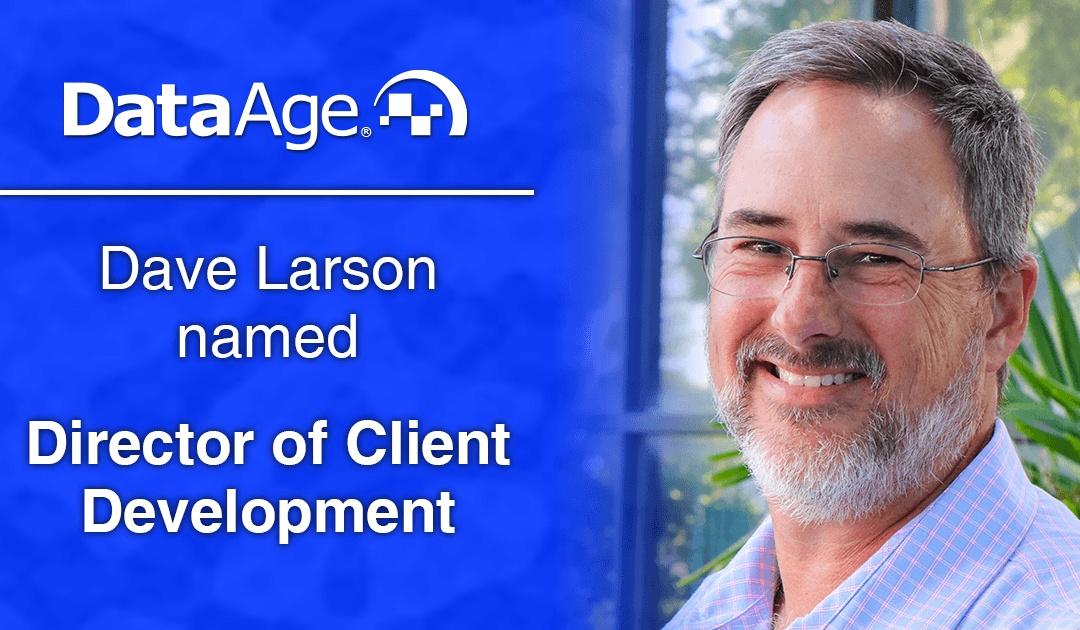 Dave Larson named Director of Client Development for Data Age